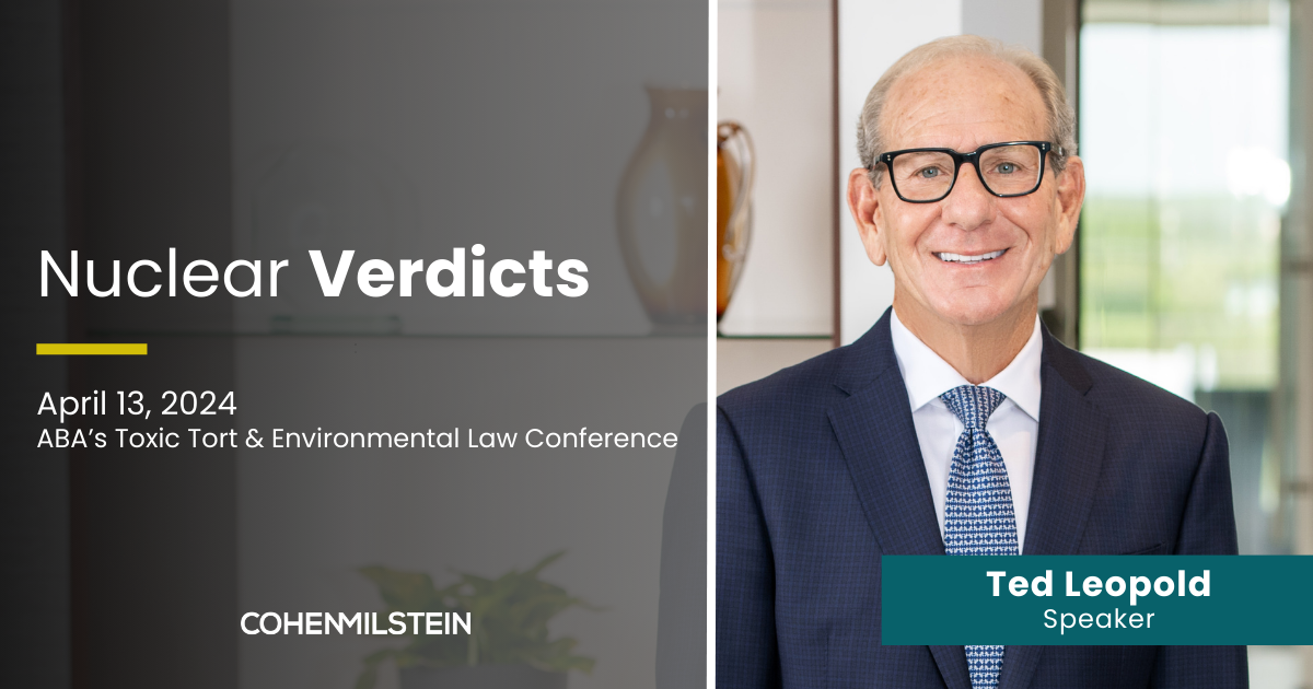 Ted Leopold to Speak on Nuclear Verdicts Cohen Milstein